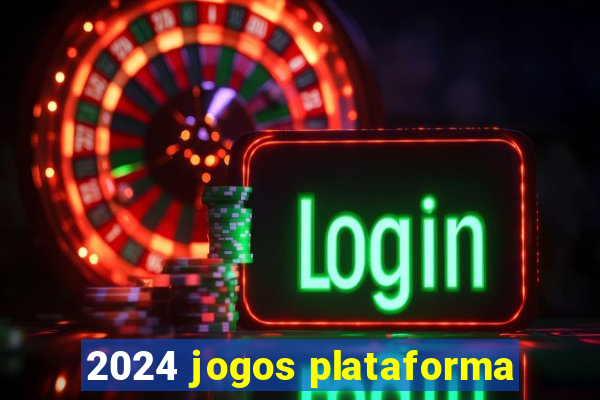 2024 jogos plataforma